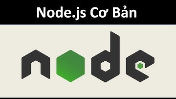 1. Hướng dẫn Node.js cơ bản cho người mới bắt đầu | Giới thiệu, Install và Setup