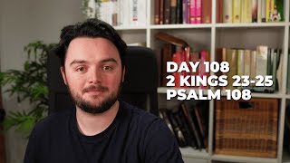 Day 108: 2 Kings 23-25, Psalm 108 - Bible in a Year Commentary