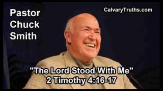 The Lord Stood With Me, 2 Timothy 4:16-17 - Pastor Chuck Smith - Topical Bible Study