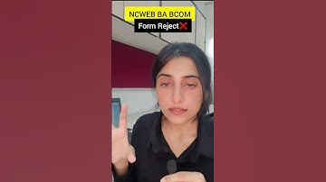 NCWEB BA/B.COM Form Reject ❌ - Again and Again, What
