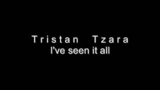 Watch Tristan Tzara Ive Seen It All video