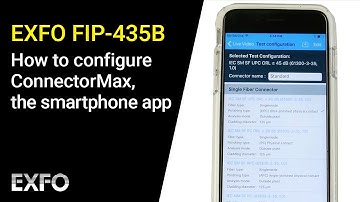EXFO FIP-435B: How to configure ConnectorMax, the smartphone app