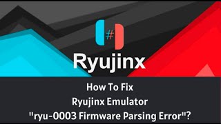 Ryujinx Emulator ryu 0003 Firmware Parsing Error