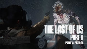 THE LAST OF US 2 FULL WALKTHROUGH Part 4: Patrol