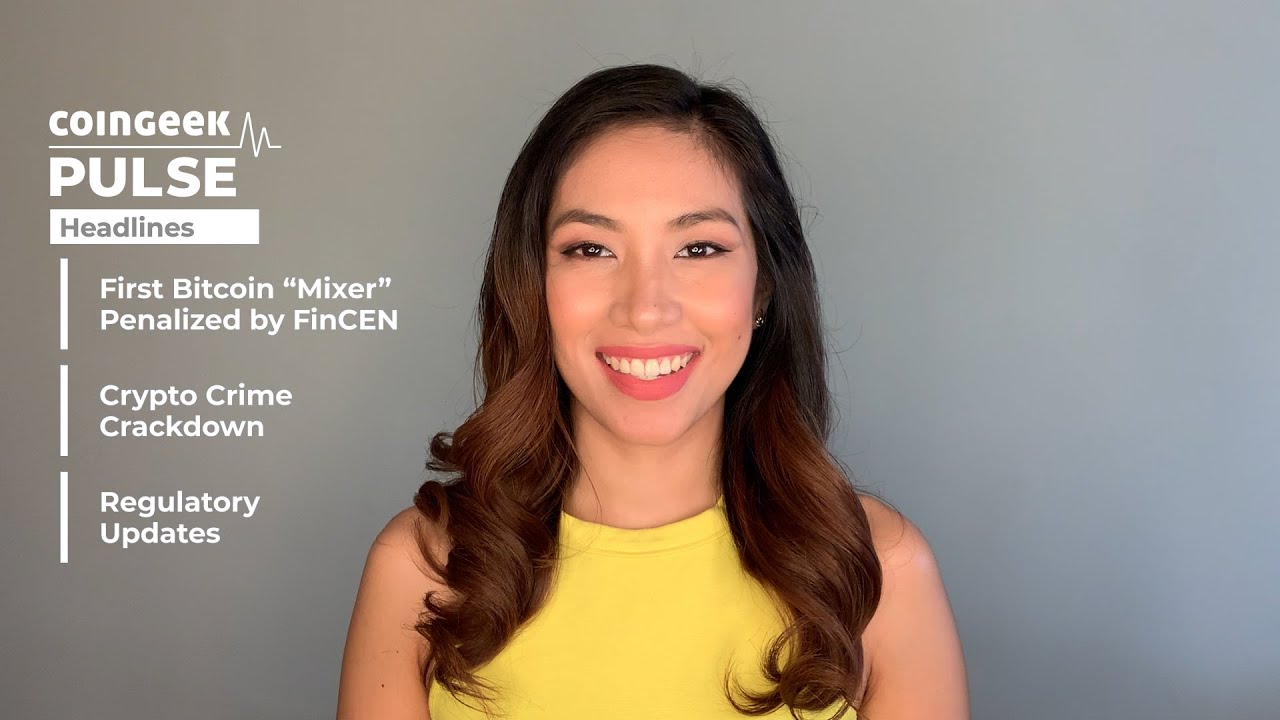 Bitcoin “Mixer” Penalized, Crypto Crime Crackdown, Regulatory Updates |  CoinGeek Pulse: Oct 23