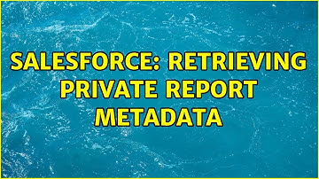 Salesforce: retrieving private report metadata