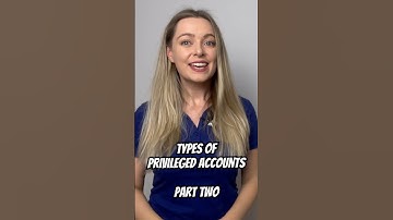 Types of Privileged Accounts - Part Two