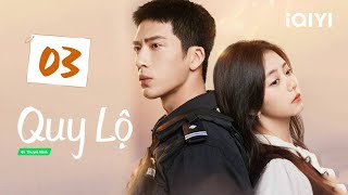 QUY LỘ - Tập 03 | Siêu Phẩm Phim Ngôn Tình Trung Quốc Cực Hot | iQIYI Phim Thuyết Minh