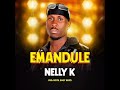EMANDULE By Nelly K Owekyenge Official Audio EMANDULE By Nelly K Owekyenge Official Audio