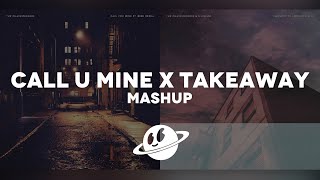 Takeaway x Call You Mine [Mashup] - The Chainsmokers, Bebe Rexha, Illenium \u0026 Lennon Stella