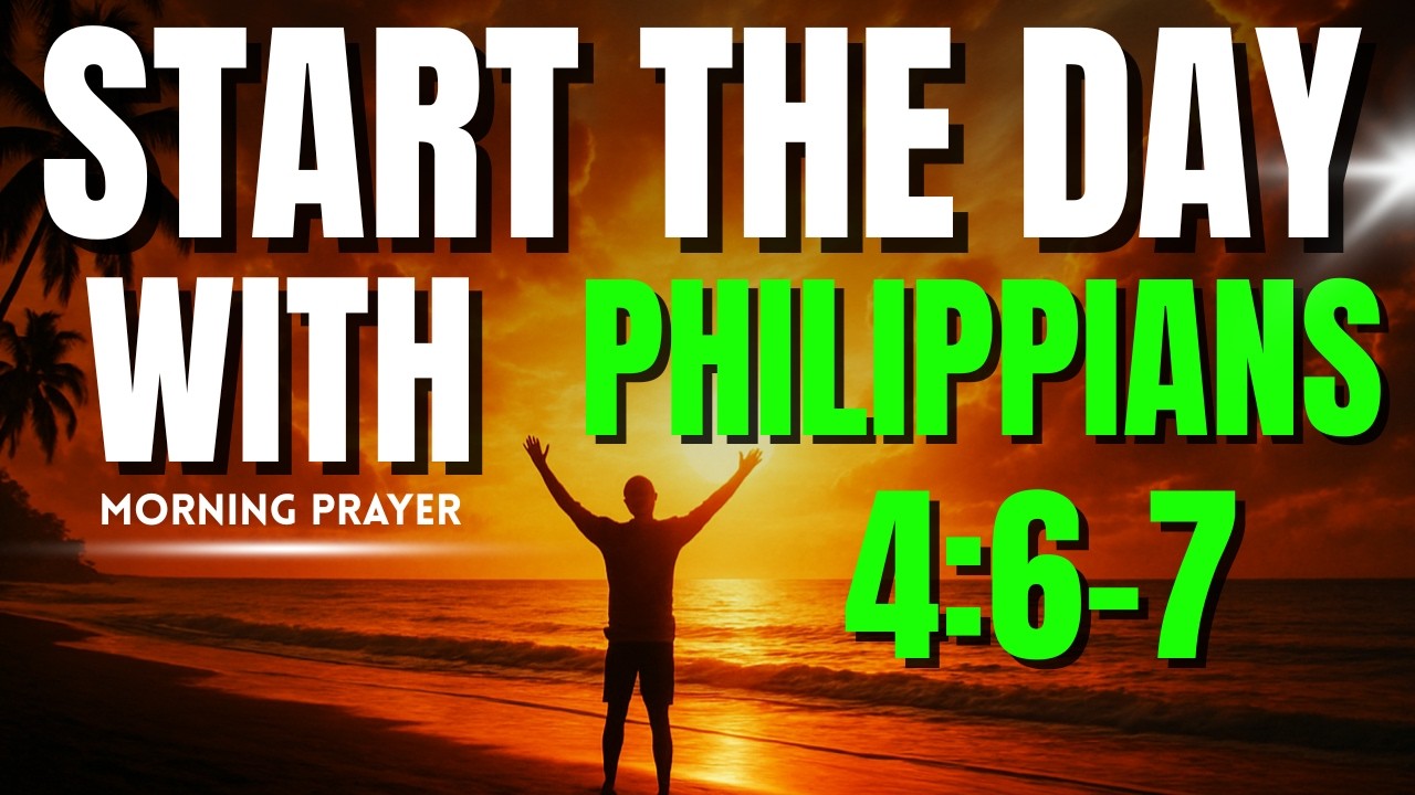 MORNING PRAYER WITH PHILIPPIANS 4:6-7 | A POWERFUL PRAYER FOR PEACE AND RELEASE FROM ANXIETY