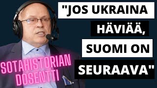 Sotahistorian dosentti: "Jos Ukraina häviää, Suomi on seuraava."