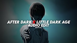 LITTLE DARK AGE x AFTER DARK 「 edit audio 」 Resimi