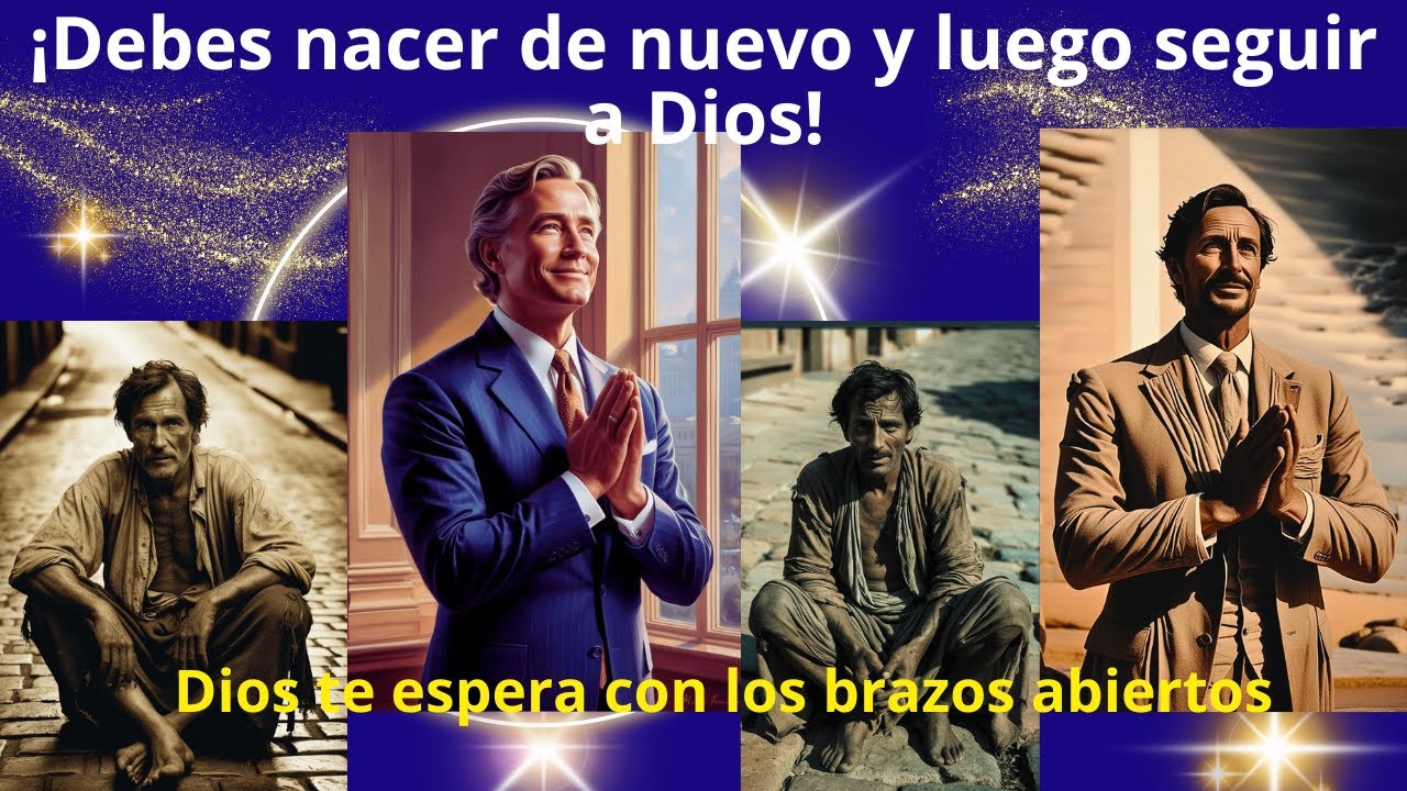 Debes nacer de nuevo y luego seguir a Dios, ¡ven a Dios antes que sea demasiado tarde!