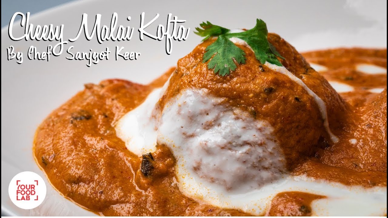 Cheesy Malai Kofta Recipe | Chef Sanjyot Keer