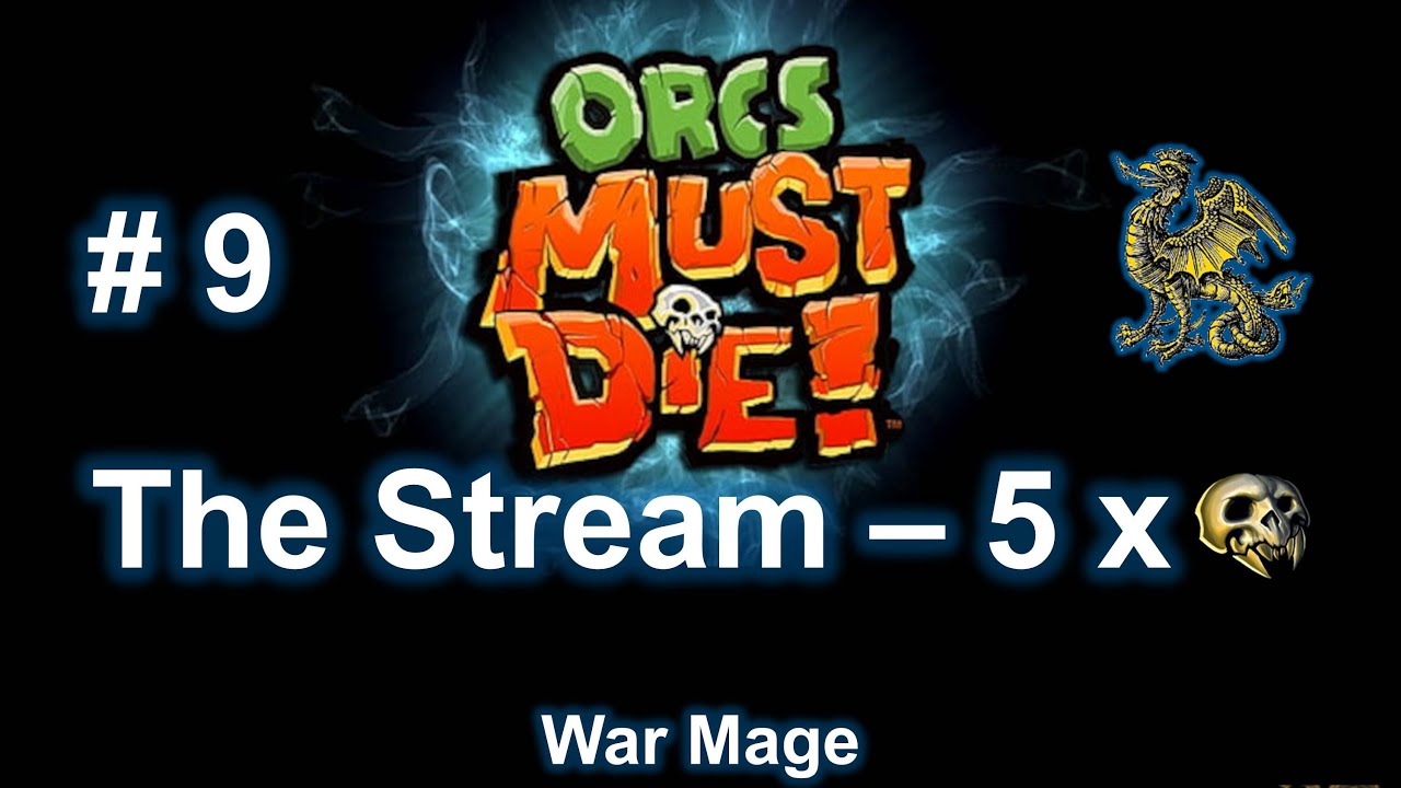 How to Orcs Must Die! - The Stream - 5 Skulls - War Mage - YouTube