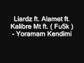 Liardz Ft Alamet Ft Kalibre Mt Ft Fu5k Yoramam Kendimi
