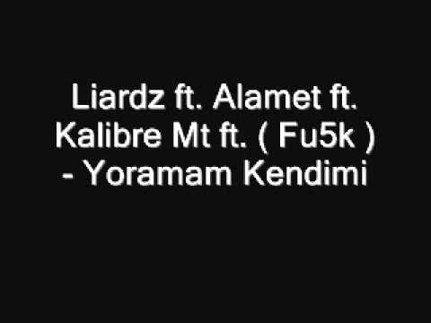 Liardz ft Alamet ft. Kalibre Mt ft. ( Fu5k ) - Yoramam Kendimi