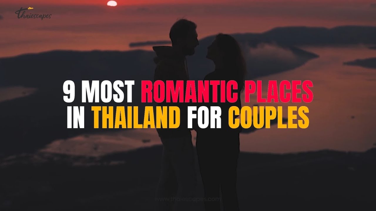 9 Most Romantic Places in Thailand for Couples | Thaiescapes