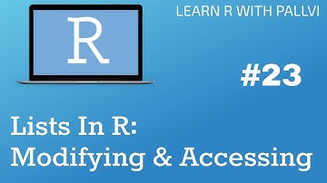 Lists In R : Accessing & Modifying List | Learn R with Pallvi