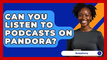 Can You Listen To Podcasts On Pandora? - Be App Savvy