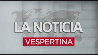 La Noticia Vespertina  25 De Abril De 2026