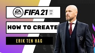 How to Create Erik ten Hag - FIFA 21 Lookalike for Career Mode