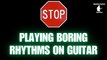 Stop Playing Boring Rhythms [Rhythm Guitar 2024]