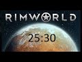 25:30 Rimworld Speedrun by FFA2008