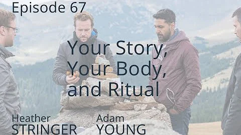 67 Your Story, Your Body, and Ritual