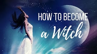 How to Become a Witch║Witchcraft