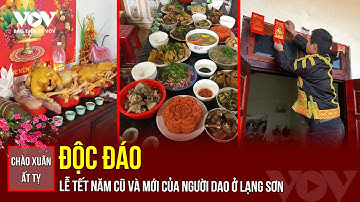 CHÀO XUÂN ẤT TỴ 2025 | Độc đáo Lễ Tết năm cũ và mới của người Dao ở Lạng Sơn | Báo Điện tử VOV