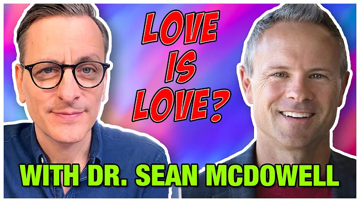 Love is Love? Interview with Dr. Sean McDowell - T...