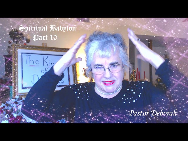 The Kingdom of Darkness, Spiritual Babylon, Part 10