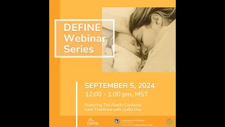 DEFINE Webinar: Family-Centered Care Taskforce