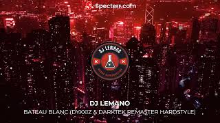 DJ LEMANO- BATEAU BLANC (DYXXIZ & DARKTEK REMASTER HARDSTYLE) Resimi