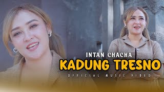 INTAN CHACHA - KADUNG TRESNO (OFFICIAL MUSIC VIDEO)