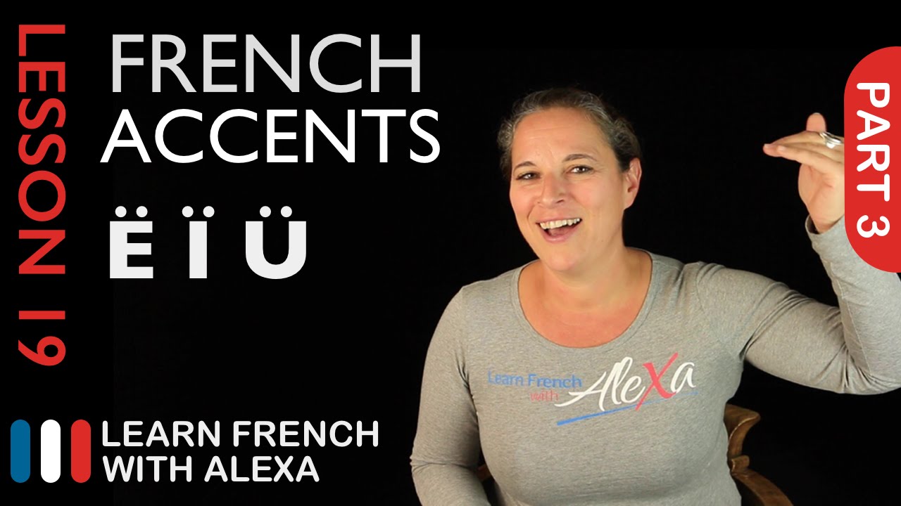 French accents - part 3 (French Essentials Lesson 19)