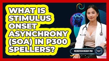 What Is Stimulus Onset Asynchrony (SOA) In P300 Spellers? - Neurotech Insight Pro