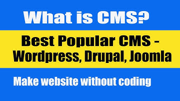 What Is CMS? Best Most Popular CSM - Wordpress, Drupal, Joomla | Make Website Without Coding