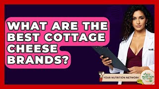 What Are The Best Cottage Cheese Brands? - Your Nutrition Network