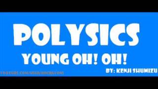 Vignette de la vidéo "Polysics - Young OH! OH!"