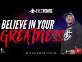 Eric Thomas | Believe in Your Greatness Eric Thomas Motivation