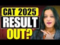 CAT 2025 Result Out? | CAT Result Update | CAT Result Date | CAT Result Kab Aayega #mba #cat2025
