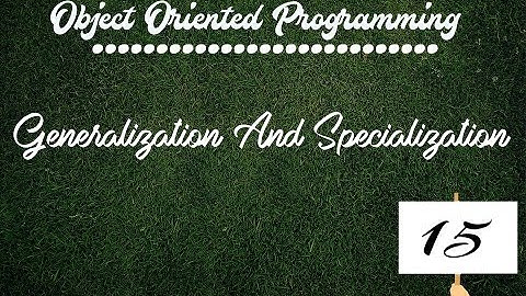 Generalization and Specialization in OOP # 15