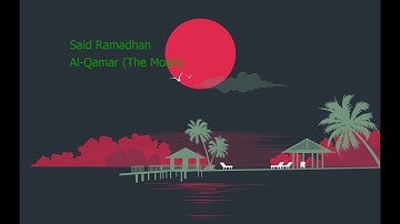 Said Ramadhan   Surah Al Qamar The Moonسيد رمضان   سورة  القمر