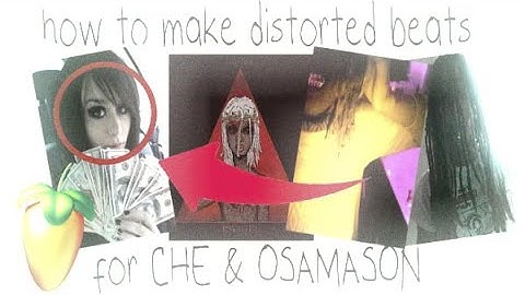 how to make distorted sample beats for CHE & OSAMASON