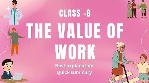 The Value of Work | Class-6 | Chapter - 13