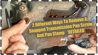 Remove Snapped 😬 Broken Transmission Screw 🔩 And Pan Clamp 🗜️