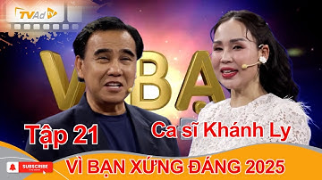 VÌ BẠN XỨNG ĐÁNG 2025 Tập 21 | Ca sĩ Khánh Ly TRUYỀN THÊM ĐỘNG LỰC